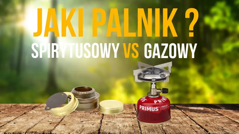 Palnik spirytusowy czy gazowy – co wybrać na wycieczkę bushcraftową?