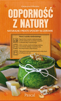 Odporność z natury, naturalne i proste sposoby na zdrowie - Katarzyna Mikulska