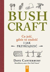 Bushcraft. Co jeść, gdzie to znaleźć i jak przyrządzić? - Dave Canterbury