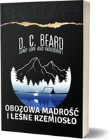  Obozowa mądrość i leśne rzemiosło - D.C. Beard