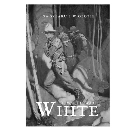 Na szlaku i w obozie - Stewart Edward White