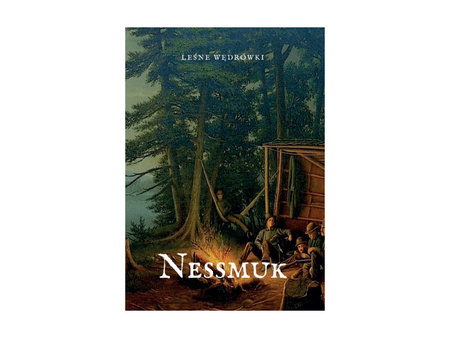 Leśne Wędrówki - George "Nessmuk" W. Sears