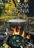 Leśna kuchnia - Katarzyna Mikulska