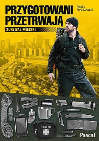 Przygotowani przetrwają - Survival Miejski - Paweł Frankowski